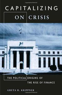 Capitalizing on Crisis (Harvard University Press 2011)