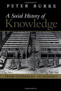 A Social History of Knowledge (Polity 2000)