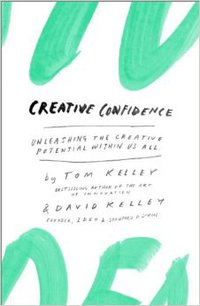 Creative Confidence Unleashing the Creative Potential within Us All (William Collins 2013)