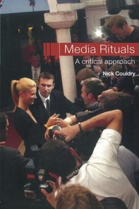 Media Rituals (Routledge 2002)