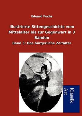 Illustrierte Sittengeschichte Vom Mittelalter Bis Zur Gegenwart in 3 B Nden