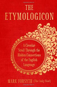 The Etymologicon (Icon Books Ltd 2011)