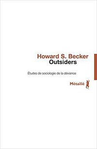 Outsiders. Etudes de sociologie de la déviance (Métailié 1985)