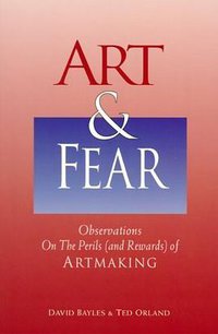 Art and Fear (Capra Press 1994)