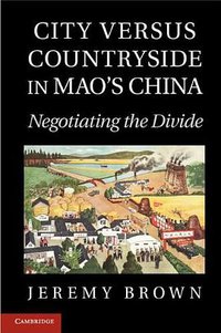 City Versus Countryside in Mao's China (劍橋大學出版社 2012)