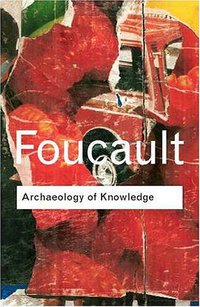 Archaeology of Knowledge (Routledge 2002)