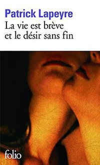 La vie est brève et le désir sans fin (加利瑪出版社 2012)