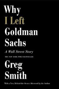 Why I Left Goldman Sachs