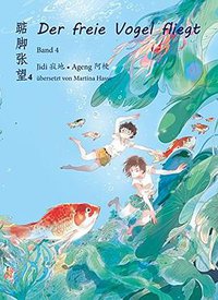 Der freie Vogel fliegt, Band 4 (Chinabooks 2019)