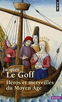 Héros et merveilles du Moyen Age (Points 2014)
