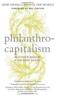 Philanthrocapitalism (A & C Black Publishers Ltd 2010)