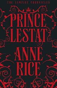 Prince Lestat (Chatto & Windus 2014)