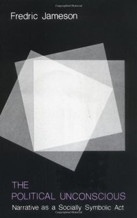 The Political Unconscious (Cornell University Press 1982)