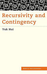 Recursivity and Contingency (Rowman & Littlefield International 2019)