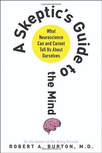 A Skeptic's Guide to the Mind (St. Martin's Press 2013)