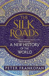 The Silk Roads (Bloomsbury Publishing 2015)