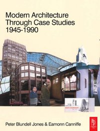 Modern Architecture Through Case Studies 1945 to 1990 (taylor & francis 2007)