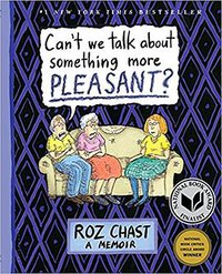 Can't We Talk about Something More Pleasant? (Bloomsbury USA 2016)
