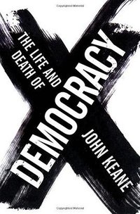 The Life and Death of Democracy (W. W. Norton & Company 2009)