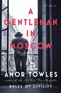 A Gentleman in Moscow (Viking 2016)