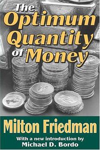 The Optimum Quantity of Money (Aldine Transaction 2005)