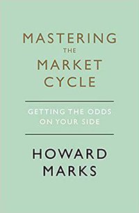 Mastering The Market Cycle (Nicholas Brealey Publishing 2018)