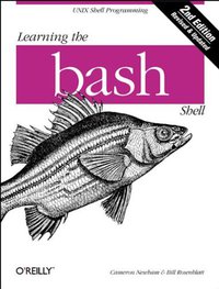 Learning the bash Shell, 2nd Edition (O'Reilly Media 1998)