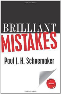 Brilliant Mistakes (Wharton Digital Press 2011)