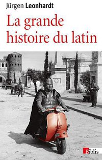 La grande histoire du latin (CNRS EDITIONS 2015)