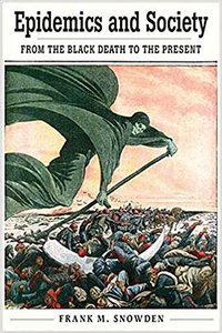 Epidemics and Society (Yale University Press 2019)