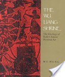 The Wu Liang Shrine (Stanford University Press 1989)