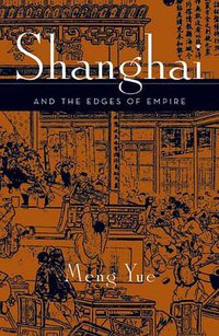 Shanghai and the Edges of Empires (University of Minnesota Press 2006)