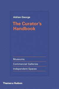 The Curator's Handbook (Thames and Hudson Ltd 2015)