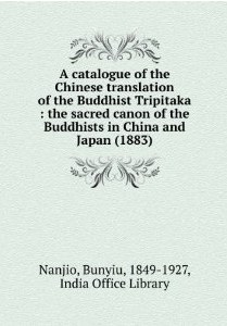 A Catalogue of the Chinese translation of the Buddhist Tripitaka (1883)