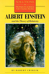 Albert Einstein and the Theory of Relativity (Barron's Educational Series 1987)