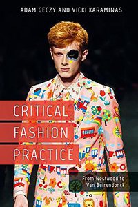 Critical Fashion Practice (Bloomsbury Academic 2017)