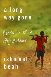 A Long Way Gone (Farrar, Straus and Giroux 2007)
