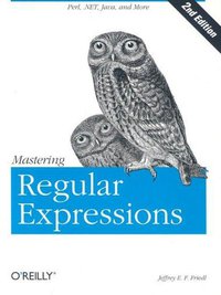 Mastering Regular Expressions, Second Edition (O'Reilly Media 2002)