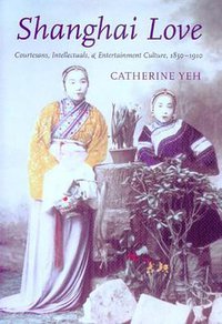 Shanghai Love (University of Washington Press 2006)