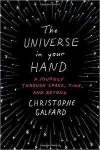 The Universe in Your Hand (Flatiron Books 2016)