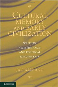 Cultural Memory and Early Civilization (Cambridge University Press 2011)