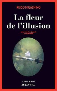 La fleur de l'illusion (Actes Sud Editions 2016)