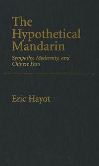 The Hypothetical Mandarin (Oxford University Press 2009)