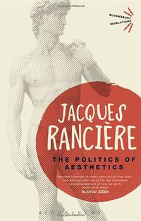 The Politics of Aesthetics (Bloomsbury Academic 2013)