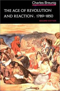 The Age of Revolution and Reaction, 1789-1850 (W. W. Norton & Co. 1977)