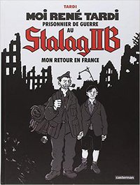 Moi René Tardi, prisonnier de guerre au Stalag II B - Tome 2 (CASTERMAN 2014)