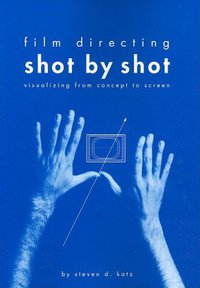 Film Directing Shot by Shot (Michael Wiese 1991)