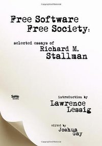Free Software, Free Society (CreateSpace Independent Publishing Platform 2009)