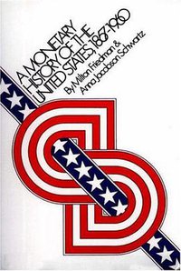 A Monetary History of the United States, 1867-1960 (Princeton University Press 1963)
