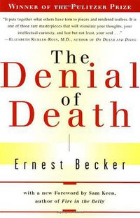 The Denial of Death (Free Press 1997)
